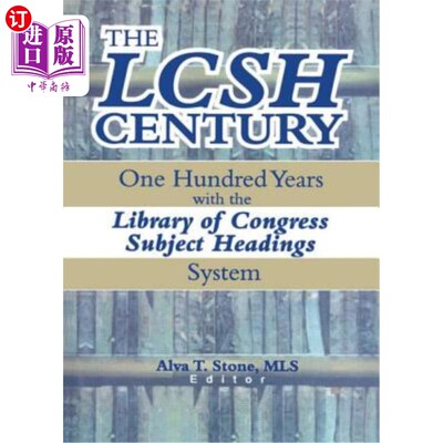海外直订The Lcsh Century: One Hundred Years with the Library of Congress Subject Heading lsh世纪:国会图书馆标题系统