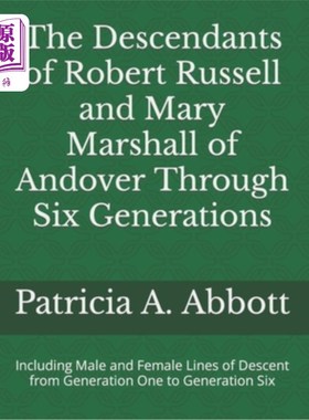 海外直订The Descendants of Robert Russell and Mary Marshall of Andover Through Six Gener 安多弗的罗伯特·罗素和玛丽·