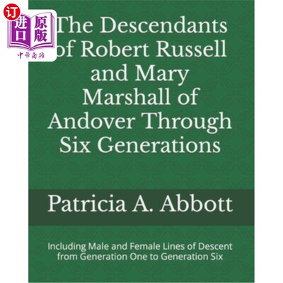 海外直订The Descendants of Robert Russell and Mary Marshall of Andover Through Six Gener 安多弗的罗伯特·罗素和玛丽·