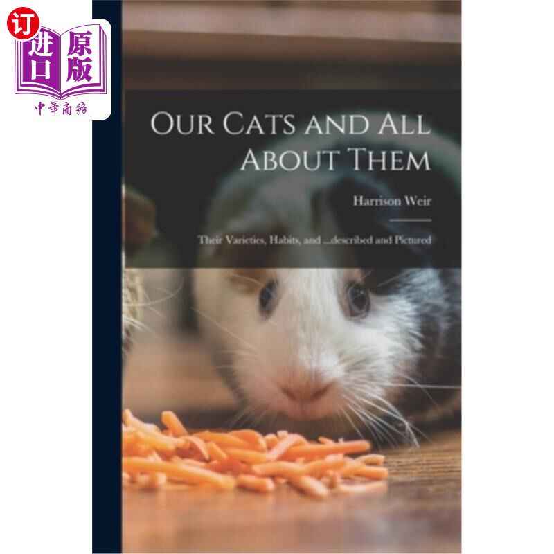 海外直订Our Cats and all About Them: Their Varieties, Habits, and ...described and Pictu 我们的猫和关于它们的一切: