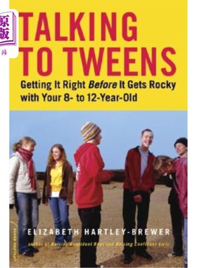 海外直订Talking to Tweens: Getting It Right Before It Gets Rocky with Your 8- To 12-Year 在你8到12岁的孩子不高兴之