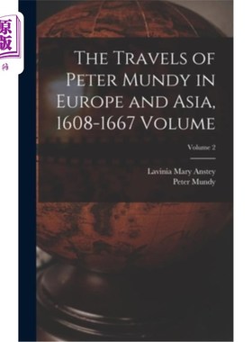 海外直订The Travels of Peter Mundy in Europe and Asia, 1608-1667 Volume; Volume 2 彼得·芒迪在欧洲和亚洲的旅行，1608