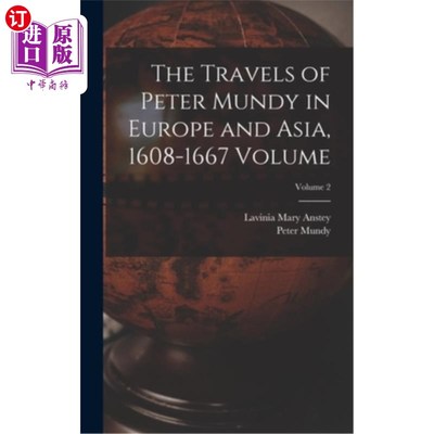 海外直订The Travels of Peter Mundy in Europe and Asia, 1608-1667 Volume; Volume 2 彼得·芒迪在欧洲和亚洲的旅行，1608
