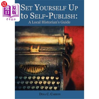 海外直订Set Yourself Up to Self-Publish: A Local Historian's Guide 准备自己出版：当地历史学家的指南