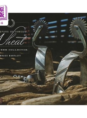 海外直订The Spurs of James J. Wheat, Pioneer Collector 先驱收藏家詹姆斯·J·麦特的马刺队