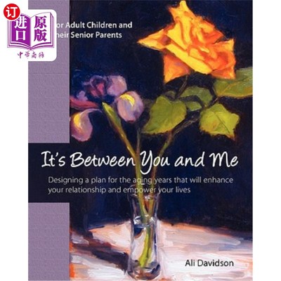 海外直订It's Between You and Me: For Adult Children and their Senior Parents 《你我之间的秘密:成年子女和他们年迈的
