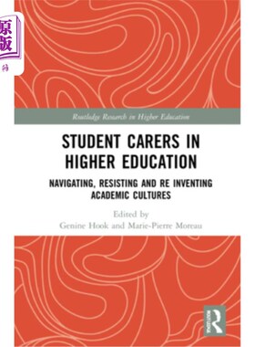 海外直订Student Carers in Higher Education: Navigating, Resisting, and Re-inventing Acad 高等教育中的学生护理员:导