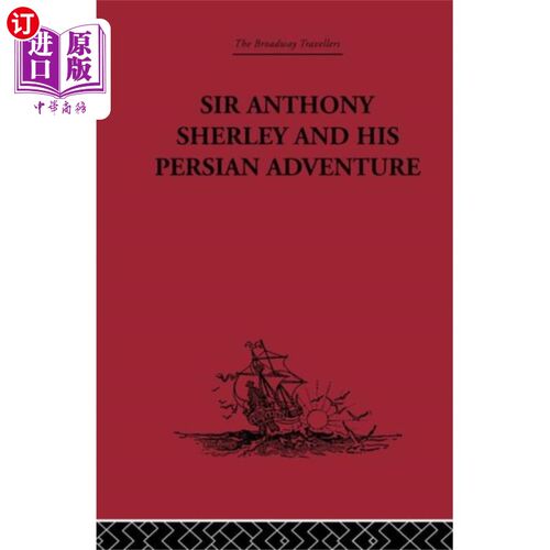 海外直订Sir Anthony Sherley and his Persian Adventure 安东尼·雪利爵士和他的波斯冒险