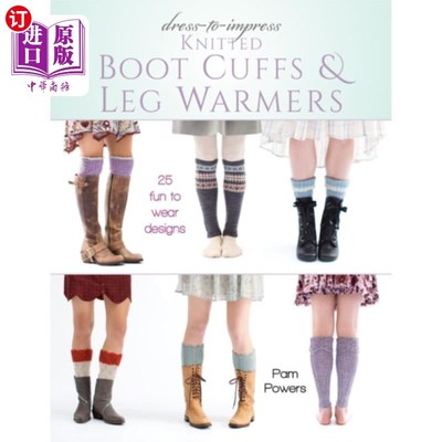 海外直订Dress-to-Impress Knitted Boot Cuffs & Leg Warmers 让人印象深刻的针织靴子袖口和护腿