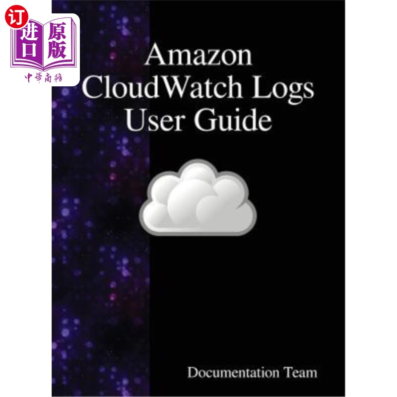 海外直订Amazon Cloudwatch Logs User Guide Amazon Cloudwatch日志用户指南