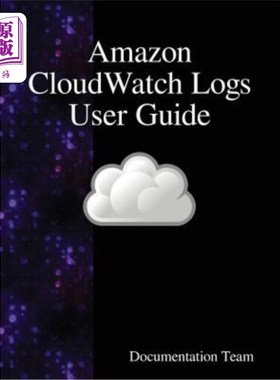 海外直订Amazon Cloudwatch Logs User Guide Amazon Cloudwatch日志用户指南
