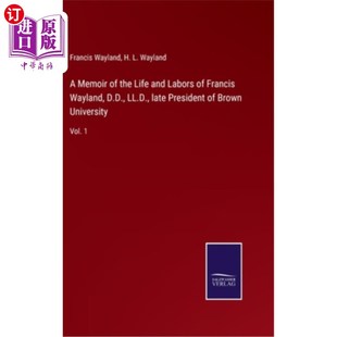 the 布朗大学已故校长弗朗西斯· President Wayland Memoir D.D. and Life late 海外直订A Labors LL.D. Francis