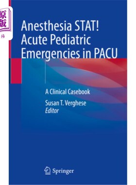 海外直订医药图书Anesthesia Stat! Acute Pediatric Emergencies in Pacu: A Clinical Casebook 麻醉统计!急性儿科急诊在帕