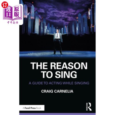 海外直订The Reason to Sing: A Guide to Acting While Singing 唱歌的理由:一边唱歌一边表演的指南
