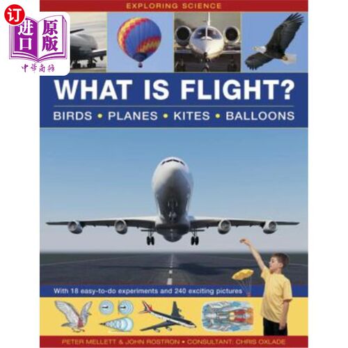 海外直订Exploring Science: What Is Flight?: Birds, Planes, Kites, Balloons; With 18 Easy 探索科学：什么是飞行？：鸟