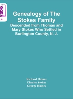 海外直订Genealogy Of The Stokes Family: Descended From Thomas And Mary Stokes Who Settle 斯托克斯家族谱系：托马斯和