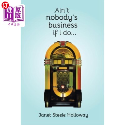 海外直订Ain't Nobody's Business if I Do 我这么做也不关别人的事