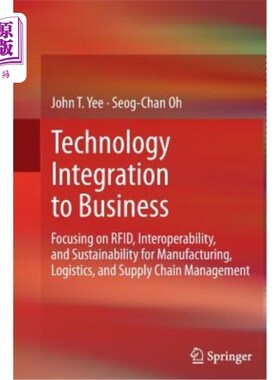 海外直订Technology Integration to Business: Focusing on Rfid, Interoperability, and Sust 技术与商业的整合:专注于Rfi