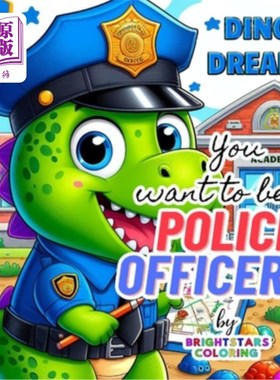 海外直订Dino Dreams: You Want to be a Police Officer- Wonderful short story of wanting t 恐龙梦想：你想成为一名警察
