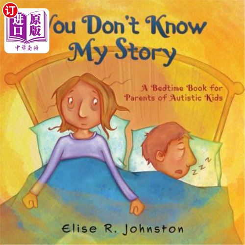 海外直订You Don't Know My Story: A Bedtime Book for Parents of Autistic Kids 你不知道我的故事：为自闭症孩子的父母准