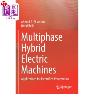 海外直订Multiphase Hybrid Electric Machines: Applications for Electrified Powertrains 多相混合电机:电气化动力系统的
