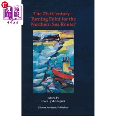海外直订The 21st Century -- Turning Point for the Northern Sea Route?: Proceedings of th 21世纪——北海航线的转折点