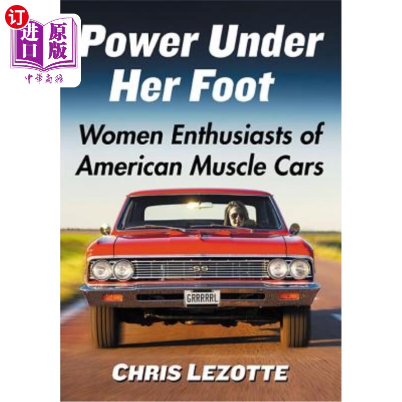 海外直订Power Under Her Foot: Women Enthusiasts of American Muscle Cars 她脚下的力量:美国肌肉车的女性爱好者