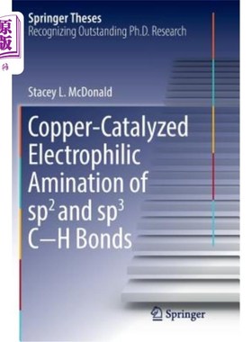 海外直订Copper-Catalyzed Electrophilic Amination of Sp2 and Sp3 C-H Bonds 铜催化Sp2和Sp3 C-H键的亲电胺化反应