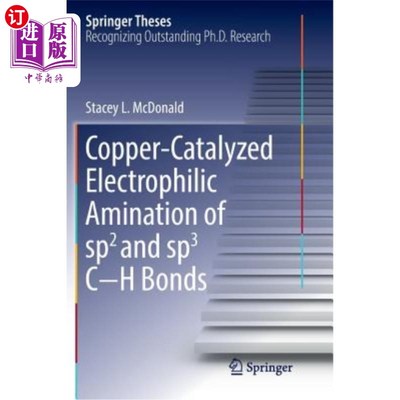 海外直订Copper-Catalyzed Electrophilic Amination of Sp2 and Sp3 C-H Bonds 铜催化Sp2和Sp3 C-H键的亲电胺化反应