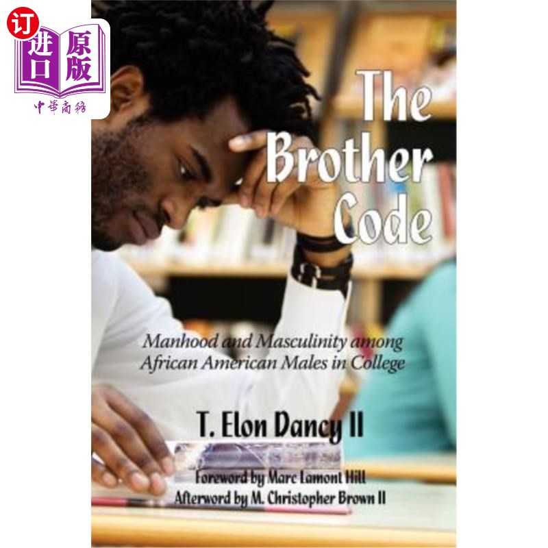 海外直订The Brother Code: Manhood and Masculinity Among African American Males in Colleg 兄弟准则:大学非裔美国男性