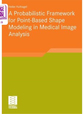 海外直订A Probabilistic Framework for Point-Based Shape Modeling in Medical Image Analys 医学图像分析中基于点的形状