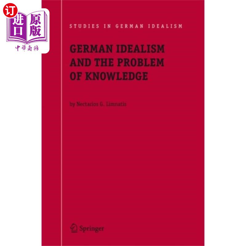 海外直订German Idealism and the Problem of Knowledge: 德国唯心主义与知识问题