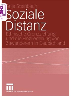 海外直订德语 Soziale Distanz: Ethnische Grenzziehung Und Die Eingliederung Von Zuwanderern in 社会距离:种族隔离和德