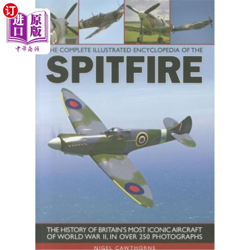 海外直订The Complete Illustrated Encyclopedia of the Spitfire: The History of Britain's  喷火式战斗机的完整插图百科