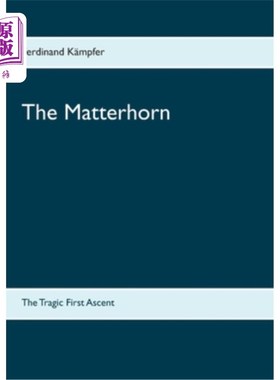海外直订The Matterhorn: The Tragic First Ascent 马特洪峰:第一次攀登的悲剧