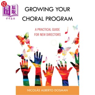 for Your Practical 海外直订Growing New 合唱项目：新导演 Program 发展你 Choral 实用指南 Directors Guide