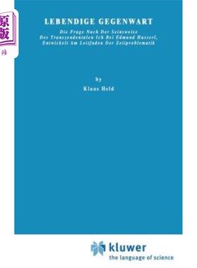 海外直订Lebendige Gegenwart: Die Frage Nach Der Seinsweise Des Transzendentalen Ich Bei  生活在自己的心中:用埃德蒙·