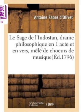 海外直订法语 Le Sage de l'Indostan, Drame Philosophique En 1 Acte Et En Vers, Mêlé de Choeurs 《印度斯坦的智者》，