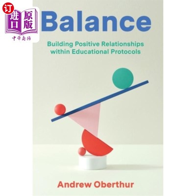 海外直订Balance: Building Positive Relationships within Educational Protocols 平衡:在教育协议中建立积极的关系