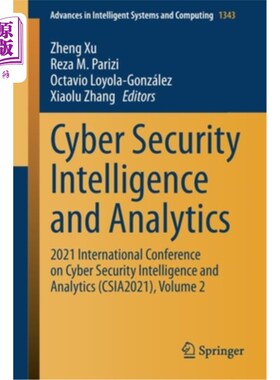 海外直订Cyber Security Intelligence and Analytics: 2021 International Conference on Cybe 网络安全情报与分析:2021年
