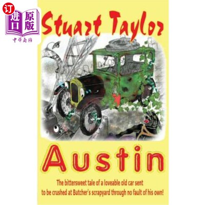 海外直订Austin: The bittersweet tale of a lovable old car sent to be crushed at Butcher' 奥斯汀：关于一辆可爱的老爷