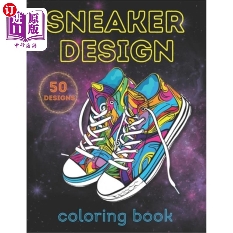 海外直订Sneaker Design Coloring Book: 50 Unique Sneaker Designs for Adults and Teens 运动鞋设计着色书:50独特的运动