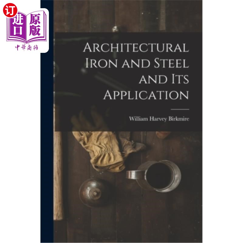 海外直订Architectural Iron and Steel and Its Application 建筑钢铁及其应用