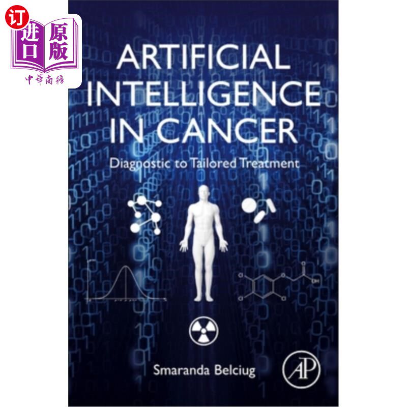 海外直订Artificial Intelligence in Cancer: Diagnostic to Tailored Treatment 癌症的人工智能:从诊断到定制治疗