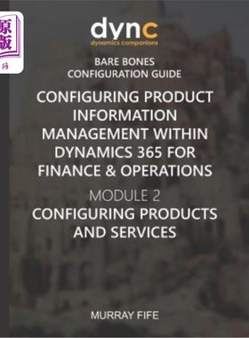 海外直订Configuring Product Information Management within Dynamics 365 for Finance & Ope 在Dynamics