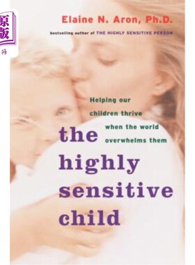 海外直订The Highly Sensitive Child: Helping Our Children Thrive When the World Overwhelm 高度敏感的孩子：当世界压倒