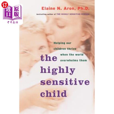 海外直订The Highly Sensitive Child: Helping Our Children Thrive When the World Overwhelm 高度敏感的孩子：当世界压倒