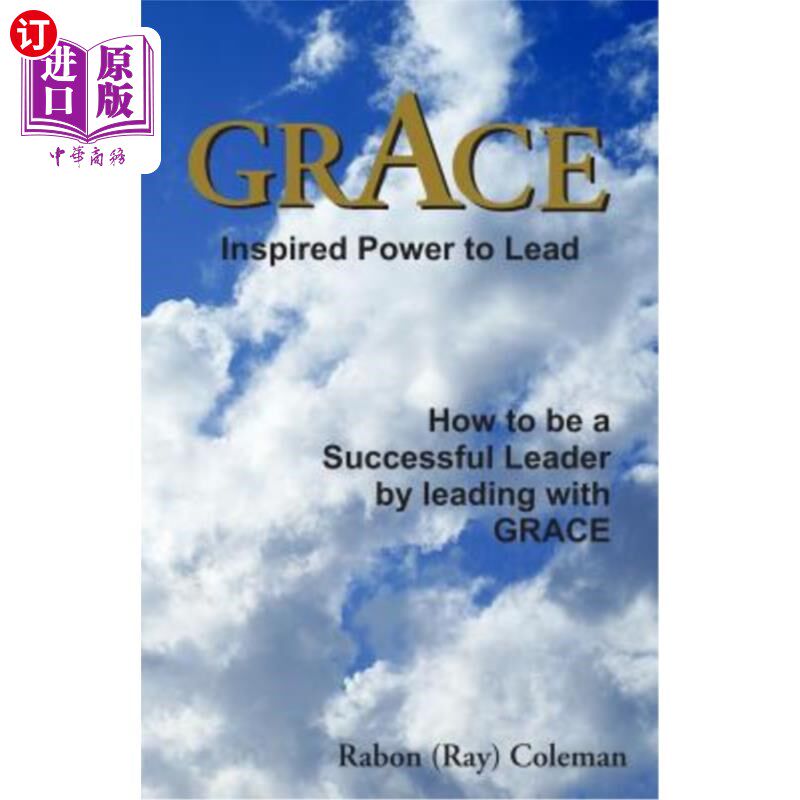海外直订Grace: Inspired Power to Lead: How to be a Successful Leader by Leading with GRA 优雅:激发领导的力量:如何通过使用感如何?