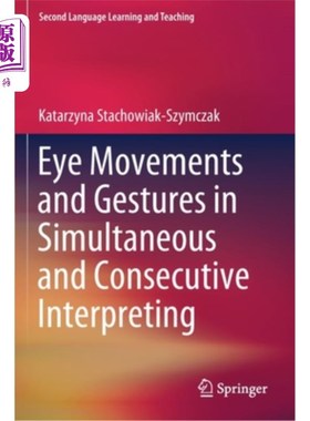 海外直订Eye Movements and Gestures in Simultaneous and Consecutive Interpreting 同声传译和交替传译中的眼动和手势
