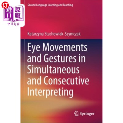 海外直订Eye Movements and Gestures in Simultaneous and Consecutive Interpreting 同声传译和交替传译中的眼动和手势